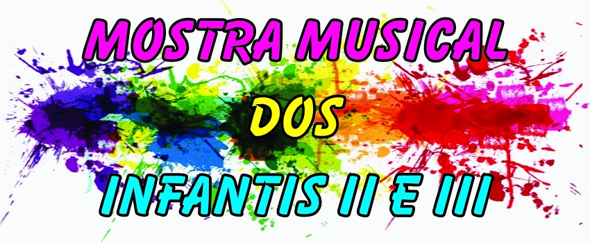 MOSTRA MUSICAL DO INFANTIL II E III - 2017